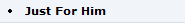 Just For Him